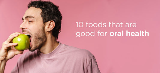 10 foods that are good for oral health