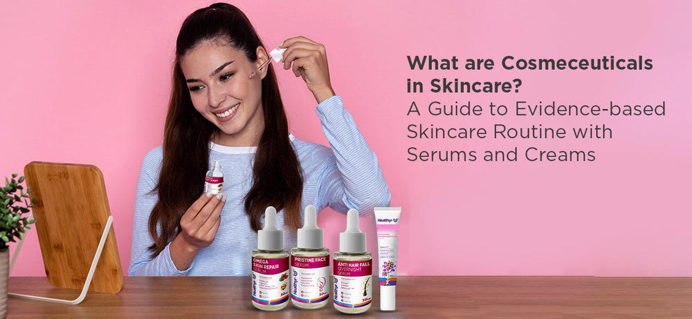 What are Cosmeceuticals in Skincare? A Guide to Evidence-based Skincare Routine with Serums and Creams