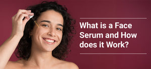 What Is a Face Serum and How Does It Work?