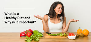 What Is a Healthy Diet and Why Is It Important?